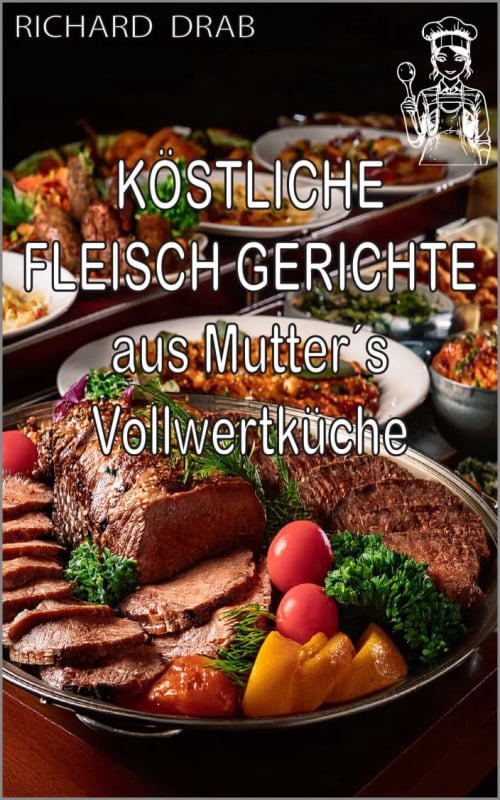 Herrliche Fleischrezepte aus Mutter´s Vollwertküche